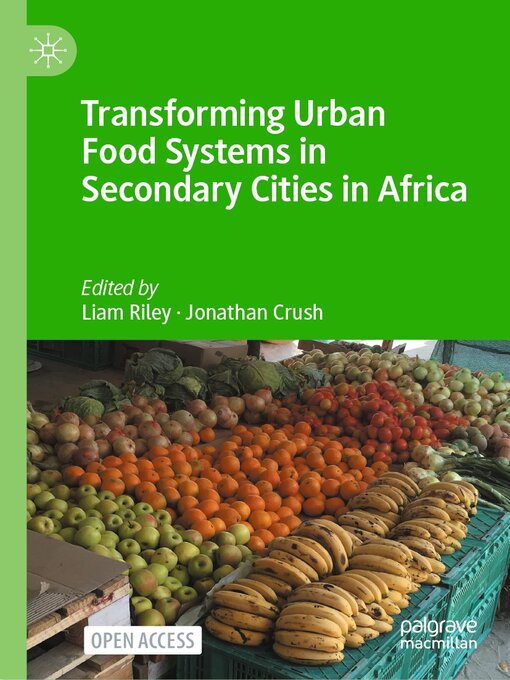 Title details for Transforming Urban Food Systems in Secondary Cities in Africa by Liam Riley - Available